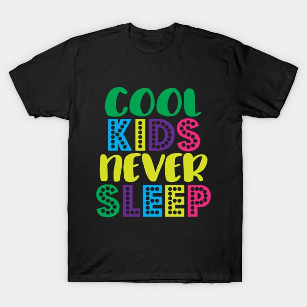 Cool kids never sleep T-Shirt by defytees